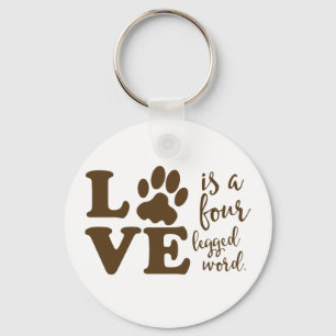 Love is a Four Legged Word Animal Lover Key Ring