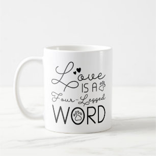 Love Is A Four-Legged Word Coffee Mug