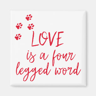 Love is a four legged word - Cute Dog Quote Magnet