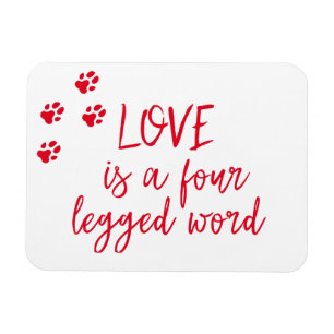 Love is a four legged word - Cute Dog Quote Magnet