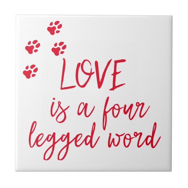 Love is a four legged word - Cute Dog Quote Tile (Front)