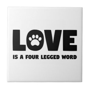 Love is a Four Legged Word Tile
