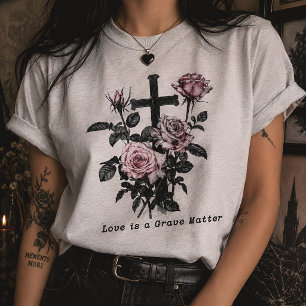 Love Is a Grave Matter Gothic Roses & Cross T-Shirt