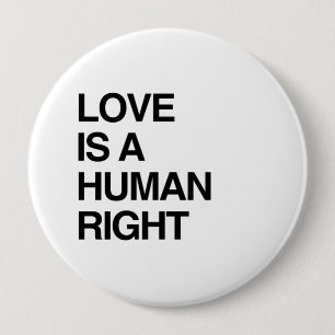 LOVE IS A HUMAN RIGHT 10 CM ROUND BADGE