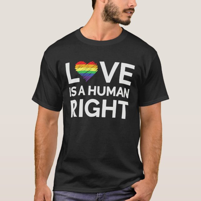 Love Is A Human Right LGBTQ Equality Gay Rights T-Shirt (Front)