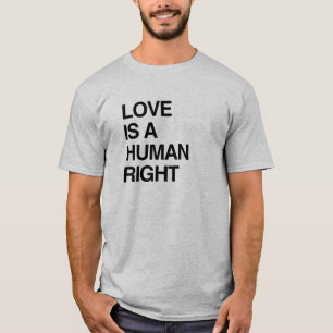 LOVE IS A HUMAN RIGHT T-Shirt