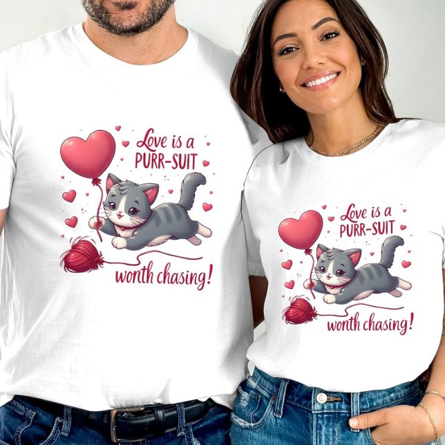 Love is a Purrsuit Worth Chasing Cute Cat Design T-Shirt (Creator Uploaded)