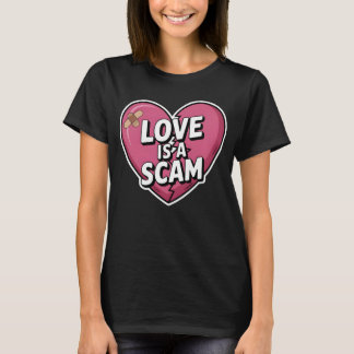 Love Is a Scam Anti Valentine Heart T-Shirt