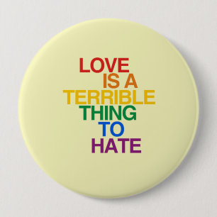 LOVE IS A TERRIBLE THING TO HATE 10 CM ROUND BADGE