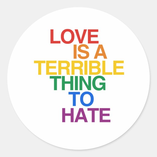 LOVE IS A TERRIBLE THING TO HATE CLASSIC ROUND STICKER (Front)