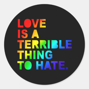 Love is a terrible thing to hate. typography classic round sticker