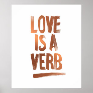Love Is A Verb Copper Poster Print