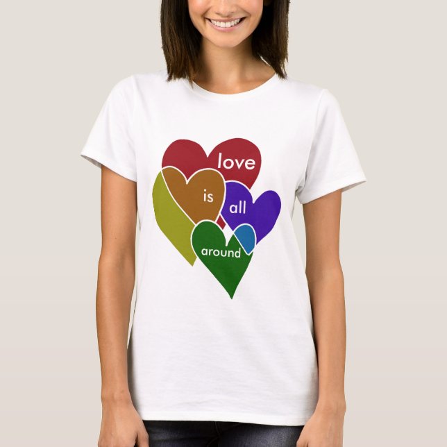 Love is all around T-Shirt (Front)