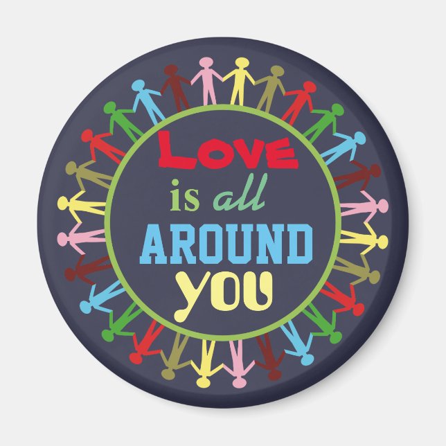 Love is All Around You Circle of People Magnet (Front)