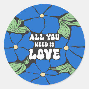 Love Is All We Need Classic Round Sticker