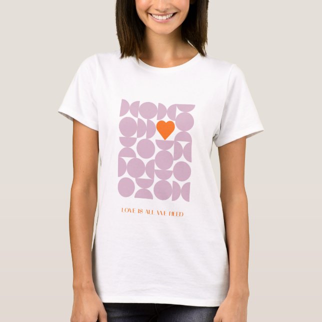 Love is All We Need T-Shirt (Front)