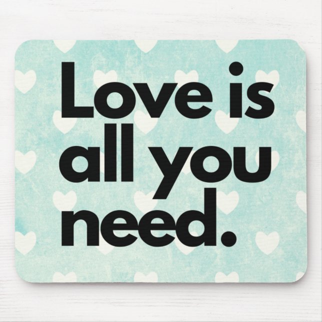 Love is all you need mouse mat (Front)