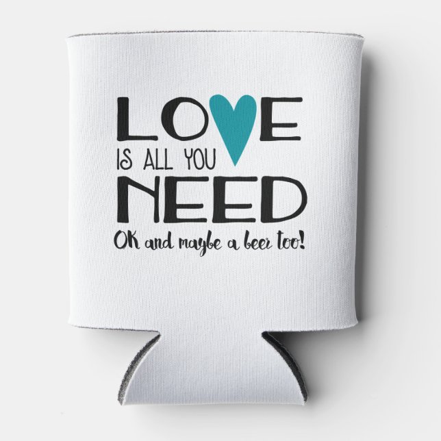 Love is all you Need Wedding & Beer Can Cooler (Front)