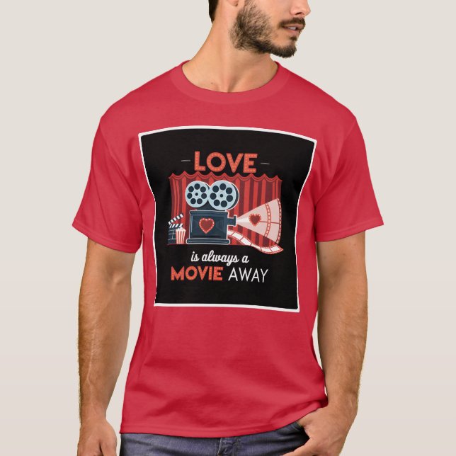 Love Is Always a Movie Away gift T-Shirt (Front)