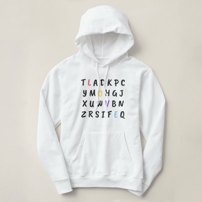 Love is always there, if you know where to find. hoodie (Design Front)