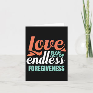 Love Is An Act Of Endless Forgiveness Philosophy Q Card