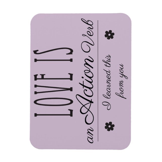 Love is an Action verb. I learned this from you. Magnet (Vertical)