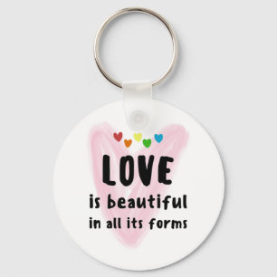 LOVE Is Beautiful In All Its Forms Hearts Key Ring