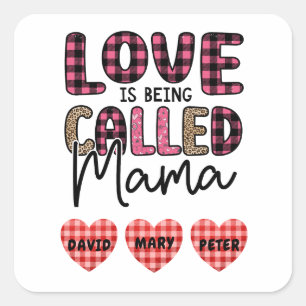 Love is Being Called Mama, Customisable Mum Gift Square Sticker