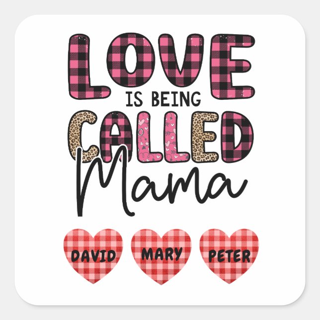 Love is Being Called Mama, Customisable Mum Gift Square Sticker (Front)