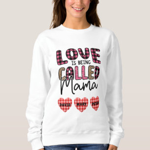 Love is Being Called Mama, Customisable Mum Gift Sweatshirt