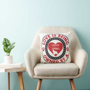 Love is being owned by a Cocker Spaniel  Cushion