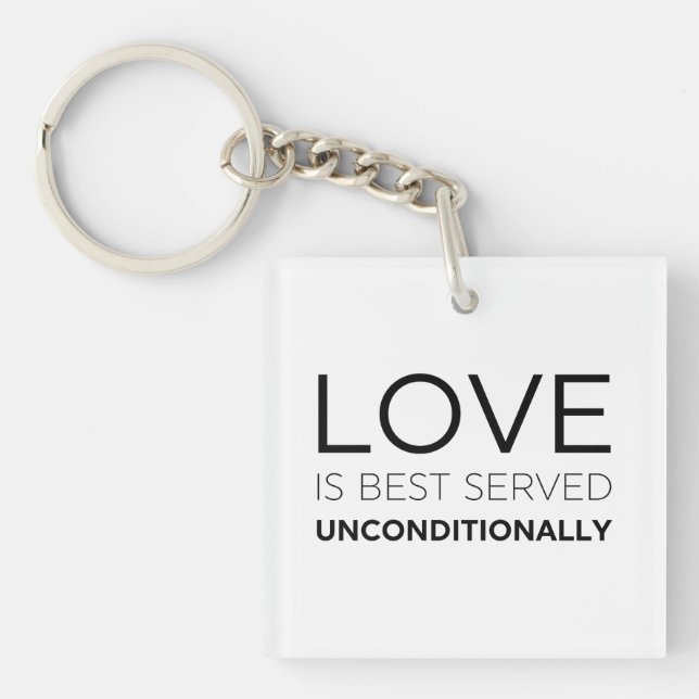 Love Is Best Served Unconditionally  Key Ring (Front)