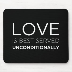 Love Is Best Served Unconditionally  Mouse Mat