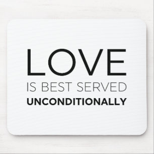 Love Is Best Served Unconditionally  Mouse Mat