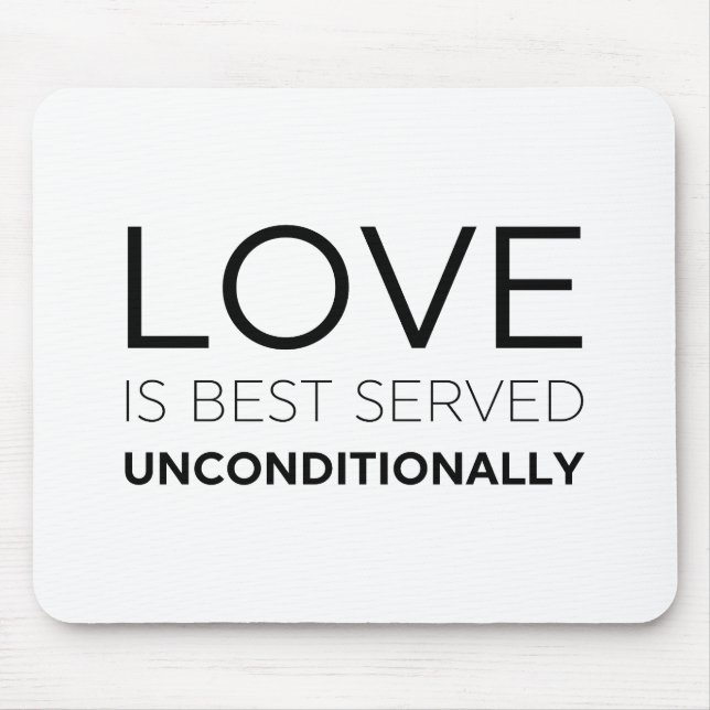 Love Is Best Served Unconditionally  Mouse Mat (Front)
