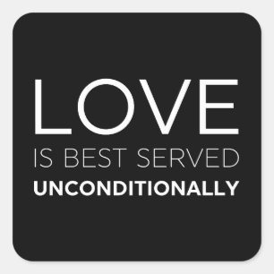Love Is Best Served Unconditionally  Square Sticker