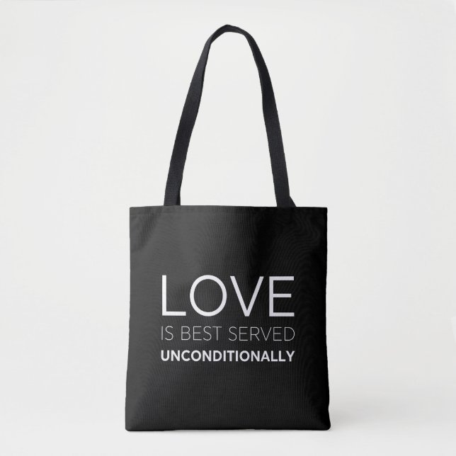 Love Is Best Served Unconditionally  Tote Bag (Front)
