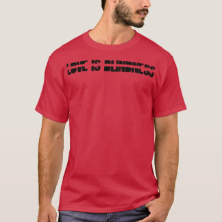 Love is Blindness black T-Shirt