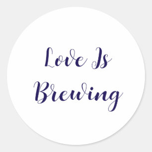 Love Is Brewing Coffee Event Bridal Shower Wedding Classic Round Sticker