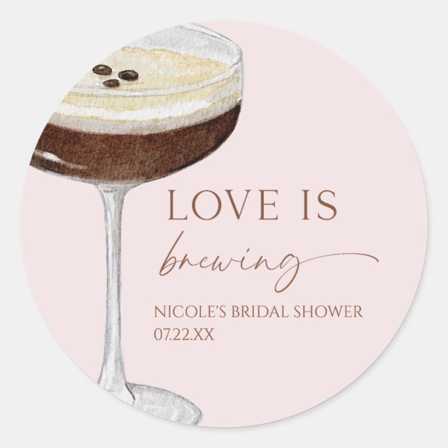 Love Is Brewing Expresso Martini Bridal Shower Classic Round Sticker (Front)