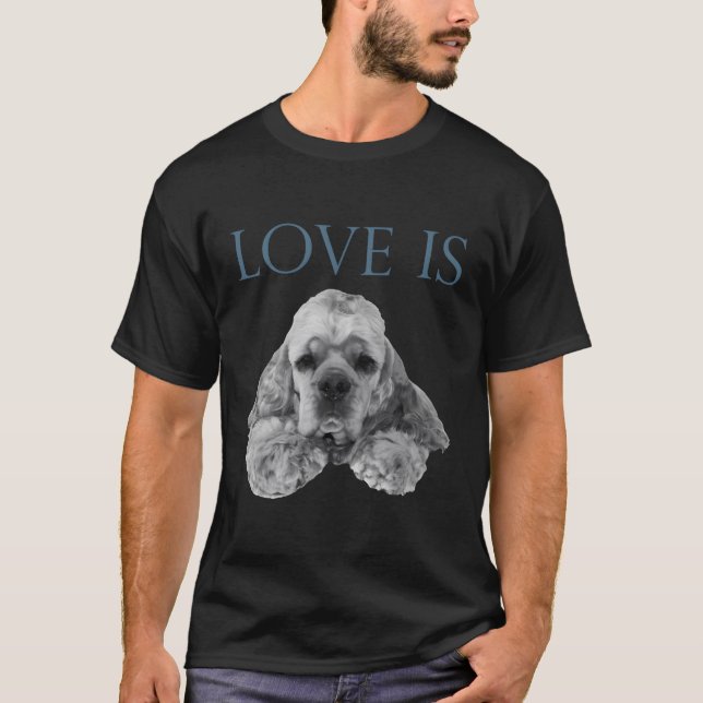 Love Is Cocker Spaniel T-Shirt (Front)