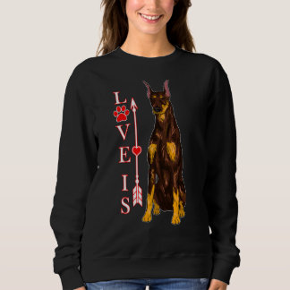 Love Is Doberman Pinscher Dog Cute Dogs Paw Print  Sweatshirt
