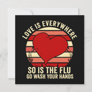 Love Is Everywhere But So Is The Flu Wash Your