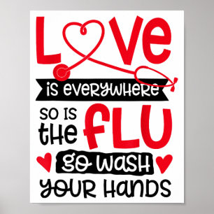 Love Is Everywhere So Is The Flu Wash Your Hands V Poster