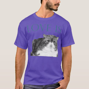 Love Is Exotic Shorthair Cat T-Shirt
