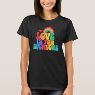 Love Is For Everyone Gay Human Rights LGBTQ Pride  T-Shirt