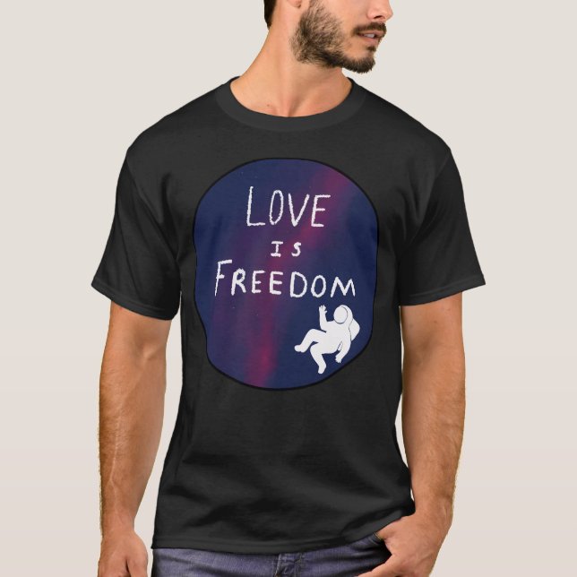 Love Is Freedom Astronaut T-Shirt (Front)