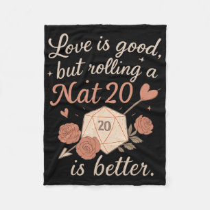 Love Is Good But Rolling A Nat 20 Rpg Dice Gamer N Fleece Blanket
