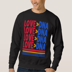 Love Is Greater Than DNA Adoption Foster Parent Mo Sweatshirt