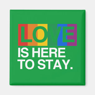 LOVE IS HERE TO STAY -.png Magnet
